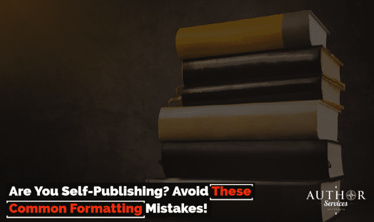 Are You Self-Publishing Avoid These Common Formatting Mistakes!